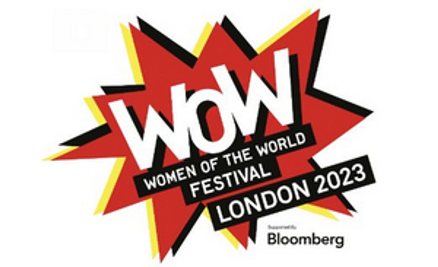 WOW - WOMEN OF THE WORLD Announces Day Pass Events For 2023 London Festival  Image
