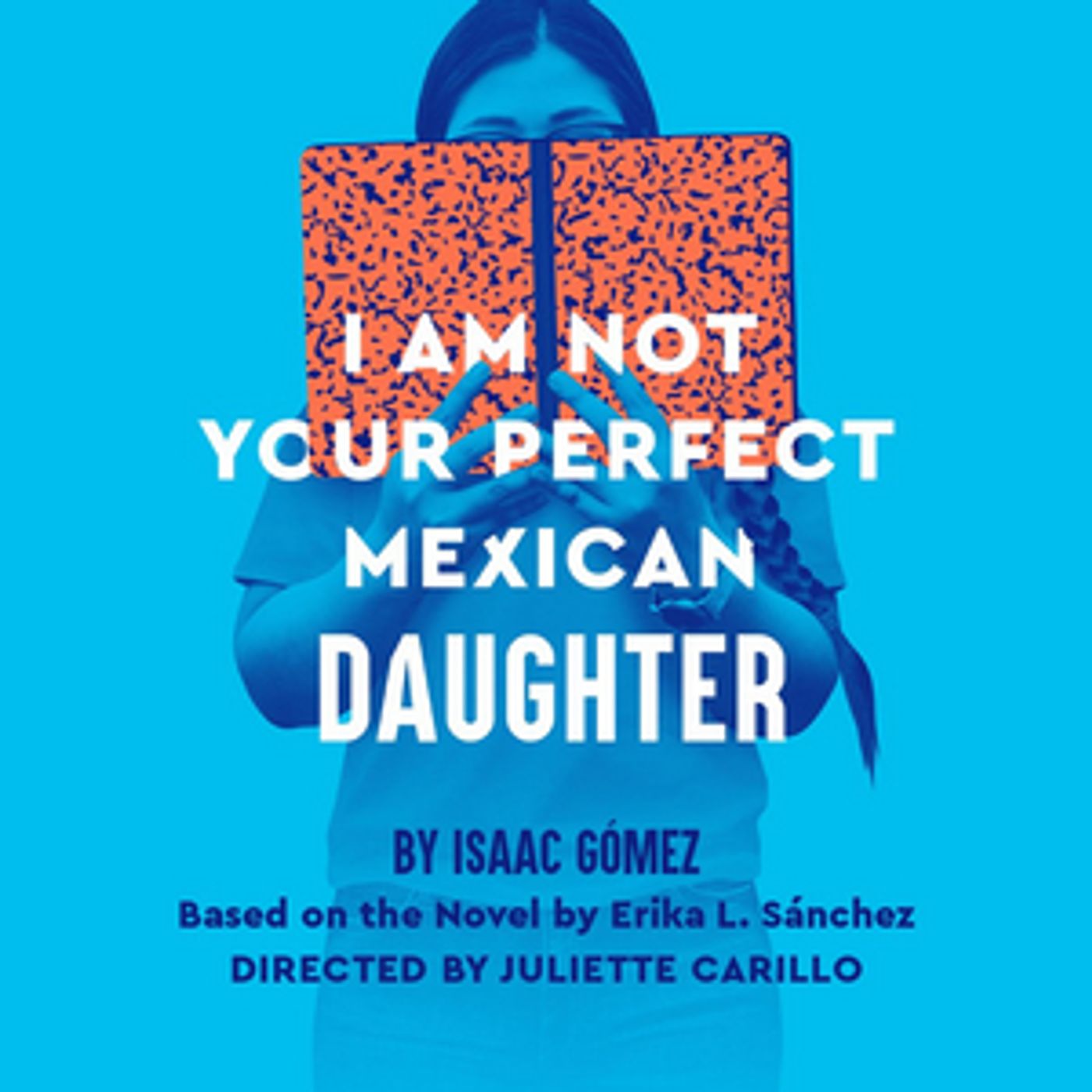 Complete Cast & Creative Team Announced for I AM NOT YOUR PERFECT MEXICAN DAUTHER West Coast Premiere  Image