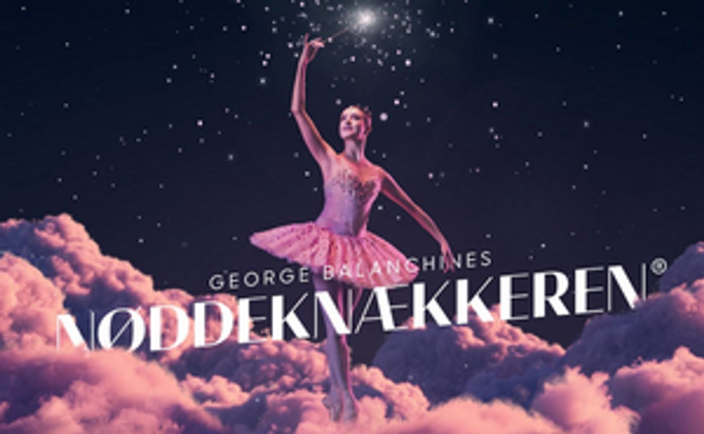 THE NUTCRACKER is Now Playing at Det KGL Teater  Image