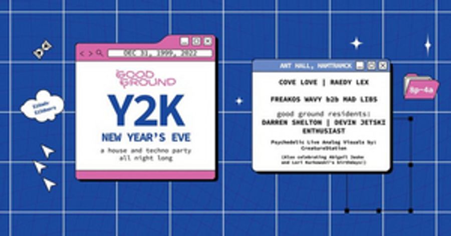 Good Ground Presents A Y2K NEW YEAR'S EVE at Planet Ant Image