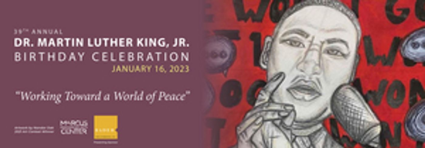 Marcus Performing Arts Center Announces Birthday Celebration for Dr. Martin Luther King, Jr.  Image