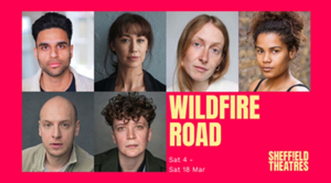 Sheffield Theatres Announces Cast For Eve Leigh's New Play WILDFIRE ROAD  Image