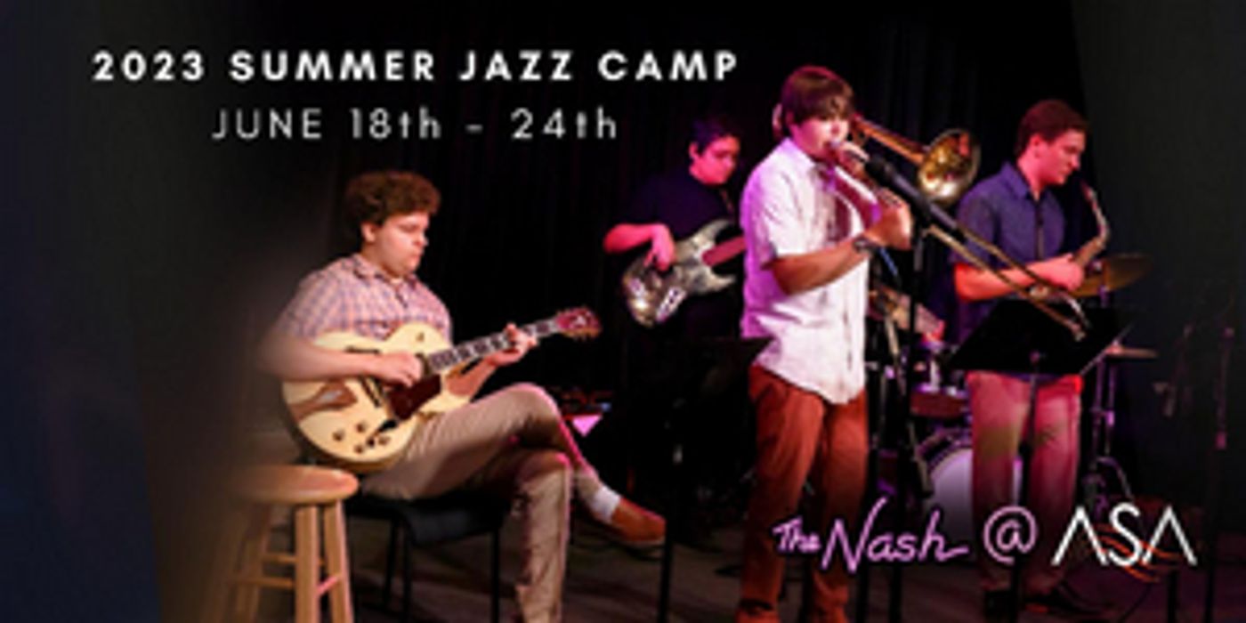 The Nash To Host Summer Jazz Camp At Arizona School For The Arts, June 18 - 24  Image