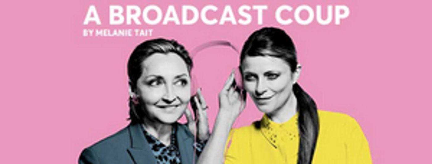 REVIEW: A BROADCAST COUP Considers Acceptable Workplace Relations Through The Lens Of Three Women At Different Stages Of Their Career  Image
