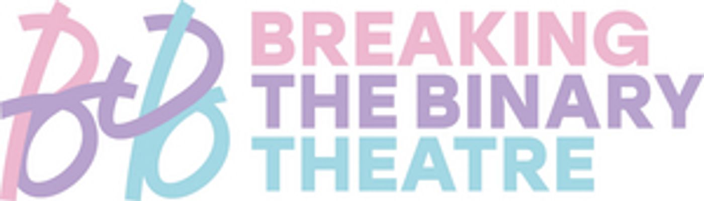 BREAKING THE BINARY THEATRE to Expand Into Year-Round Company  Image