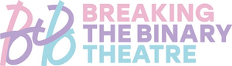 BREAKING THE BINARY THEATRE to Expand Into Year-Round Company Image