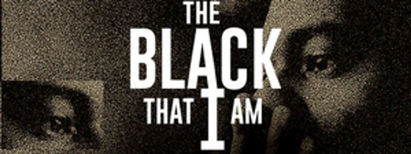 BRAATA Productions Presents THE BLACK THAT I AM A Meditation On Blackness  Image