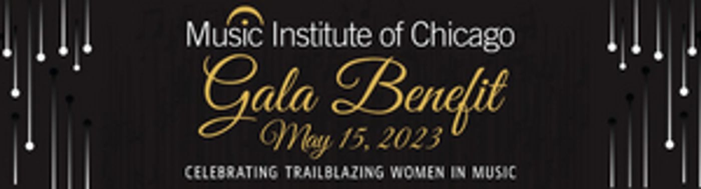 Music Institute Of Chicago Celebrates Trailblazing Women In Classical Music At Annual Gala Benefit, May 15  Image
