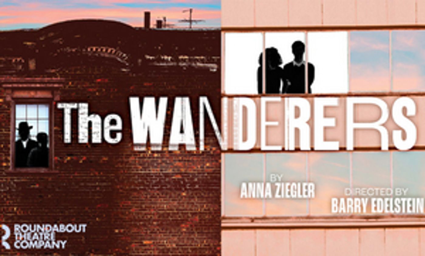 92NY Announces Performance And Conversation With The Cast Of Roundabout Theatre Company's THE WANDERERS  Image