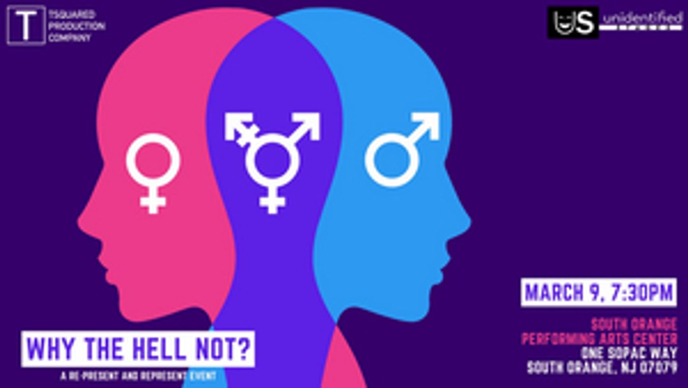 WHY THE HELL NOT? to be Presented by TSquared Production Company and Unidentified Stages in March  Image