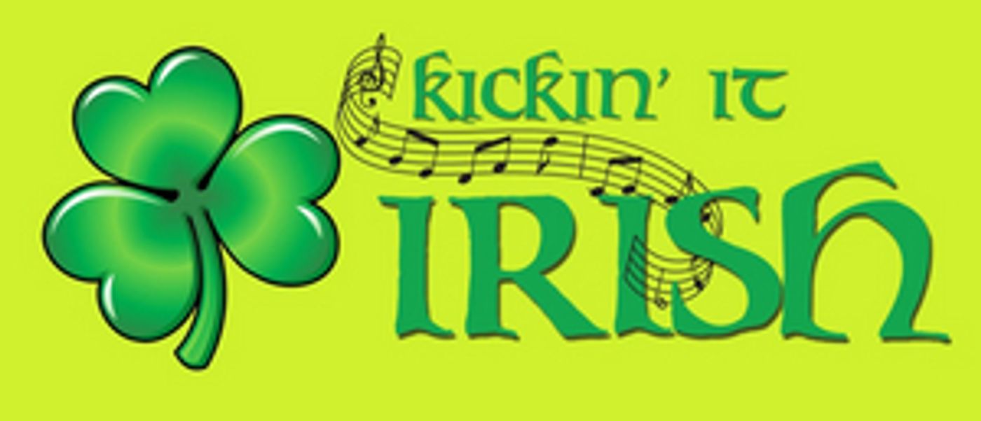 Celebrate St. Patrick's Day This Year with  KICKIN' IT IRISH at Chanhassen Dinner Theatres  Image