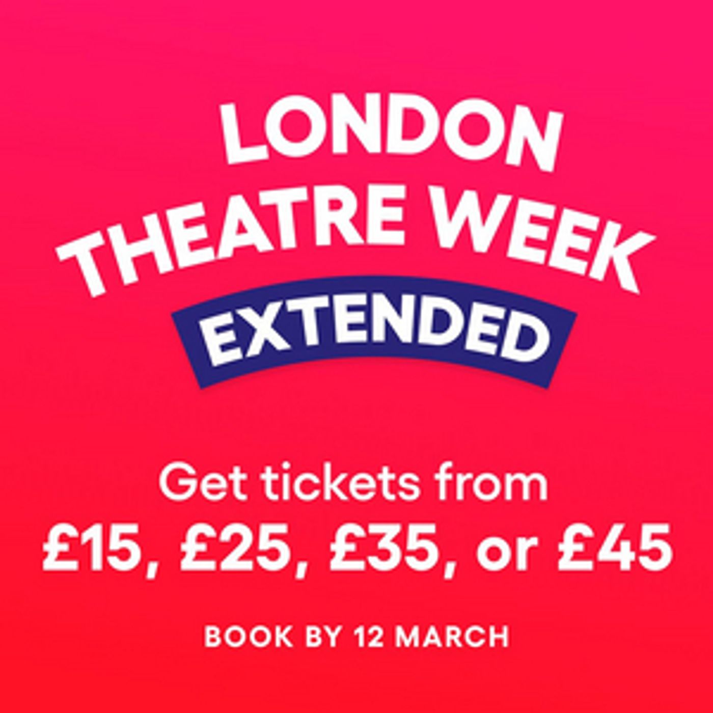 London Theatre Week Extended Until 12 March!  Image