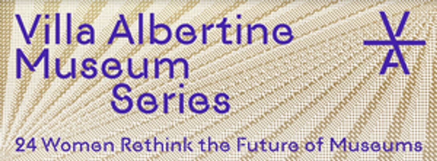 24 Women Museum Directors Debate The Future Of Museums as Part of Villa Albertine's “Museum Series”  Image