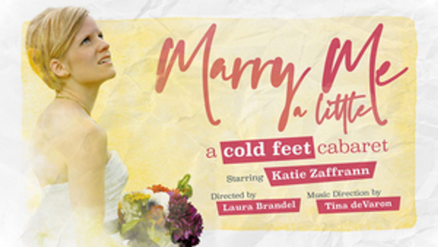 MARRY ME A LITTLE: A COLD FEET CABARET Comes to The Green Room 42 This Month  Image
