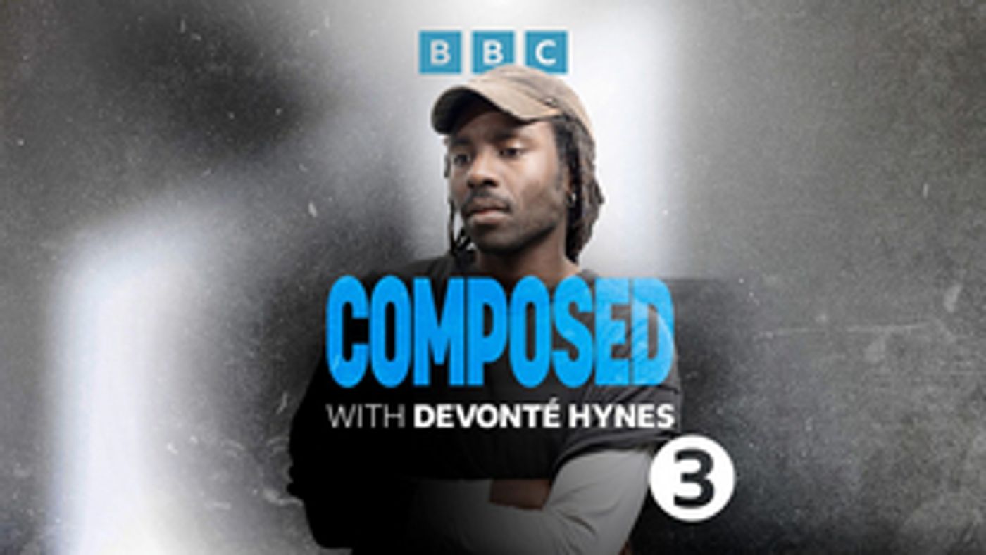 BBC launches COMPOSED WITH DEVONTE HYNES, Exploring the World of Classical Music and Beyond  Image