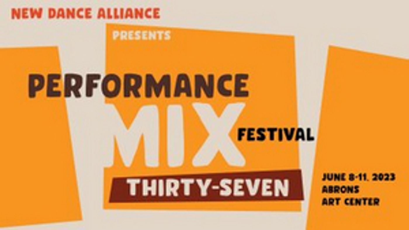 New Dance Alliance Announces The 37th Annual PERFORMANCE MIX FESTIVAL, June 8-11  Image
