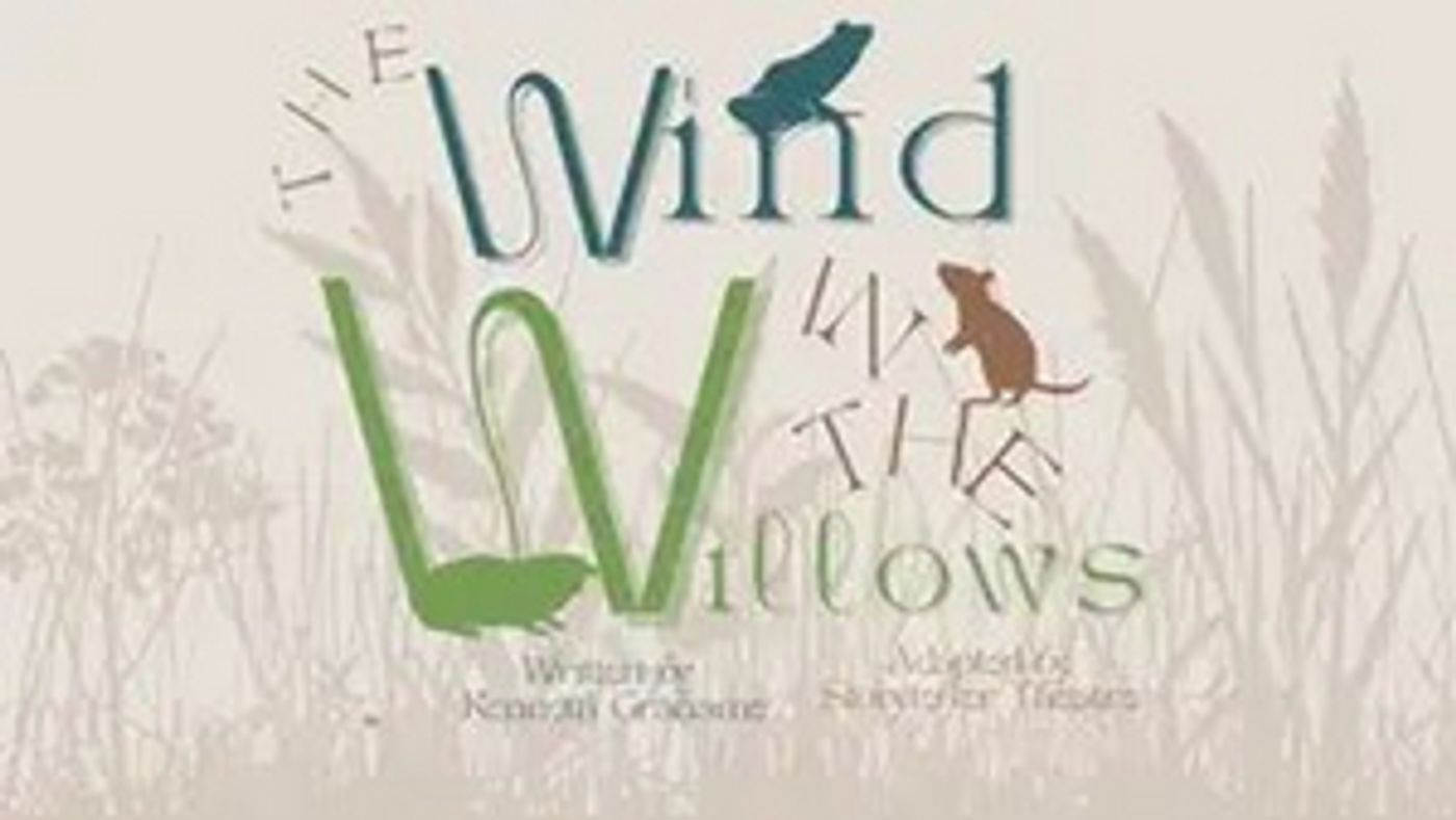 Storytellers Theatre Presents WIND IN THE WILLOWS in May  Image
