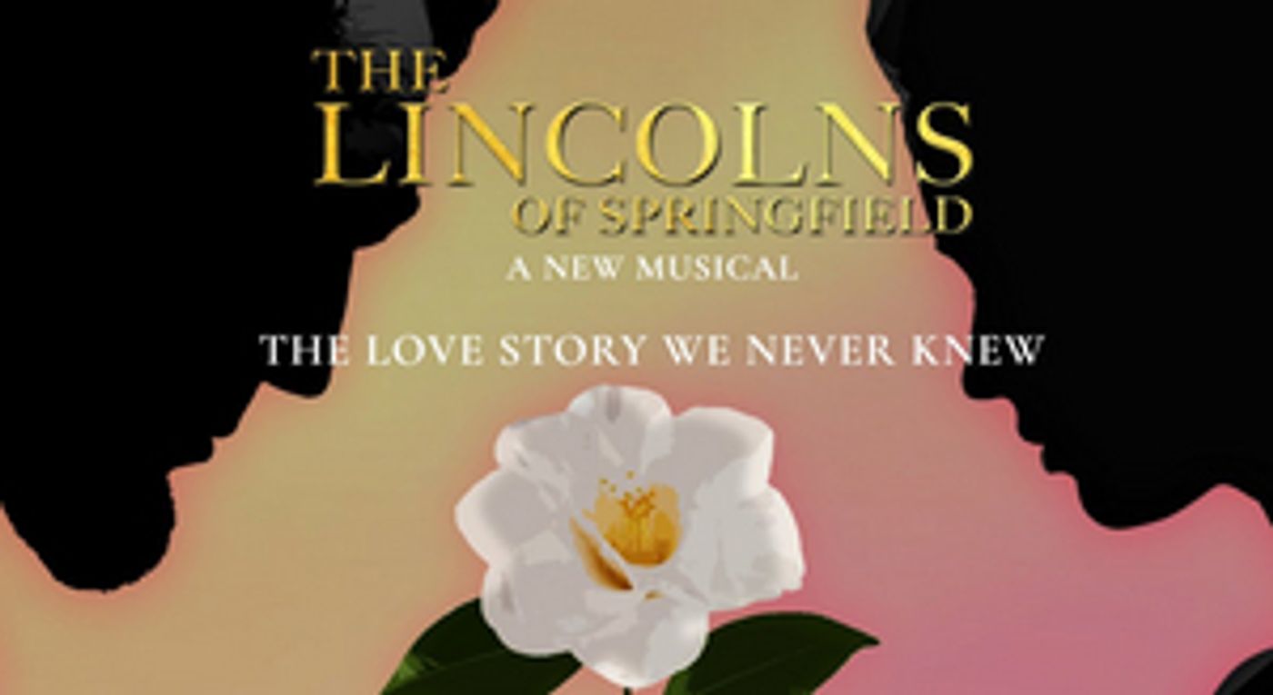THE LINCOLNS OF SPRINGFIELD Comes to Springfield Ahead of Potential New York Run  Image