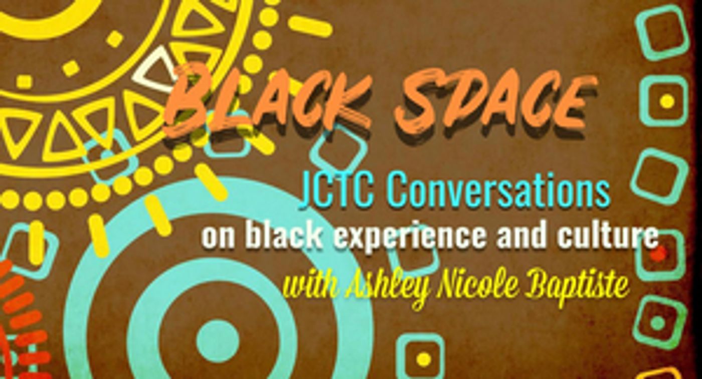 Jersey City Theater Center Presents Free BLACK SPACE Web Series with Ashley Nicole Baptiste  Image