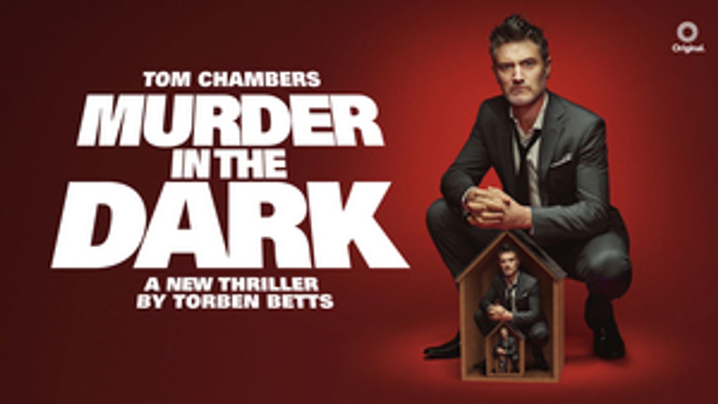 MURDER IN THE DARK Starring Tom Chambers Will Embark on UK and Ireland Tour  Image