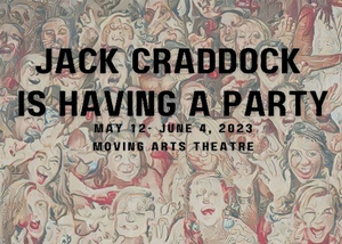 JACK CRADDOCK IS HAVING A PARTY Comes To Moving Arts Theatre Next Month  Image