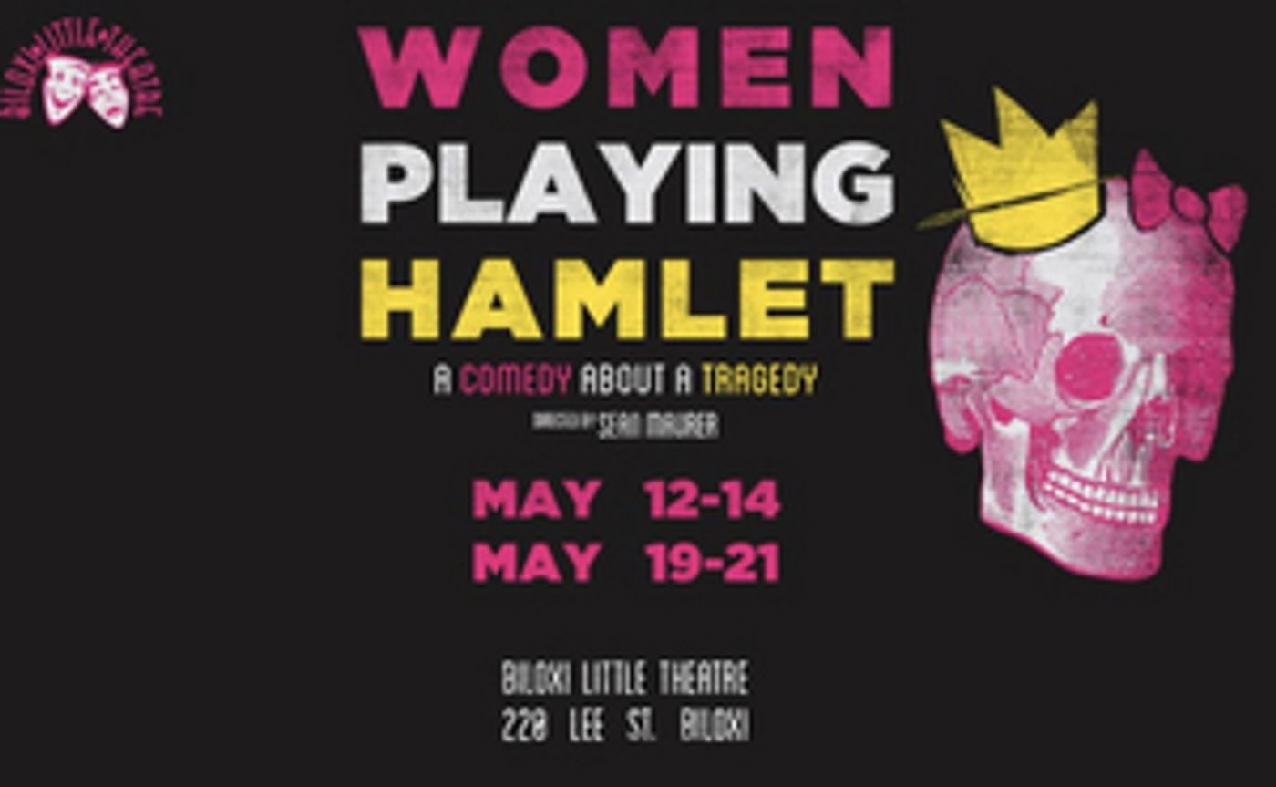WOMEN PLAYING HAMLET Comes to Biloxi Little Theatre Next Month  Image