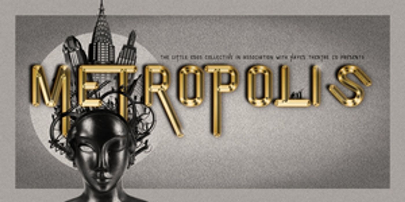 REVIEW: Julia Robertson and Zara Stanton's Musical Theatre Adaptation METROPOLIS Is A Beautiful Interpretation Thea von Harbou's Dystopian Tale.  Image