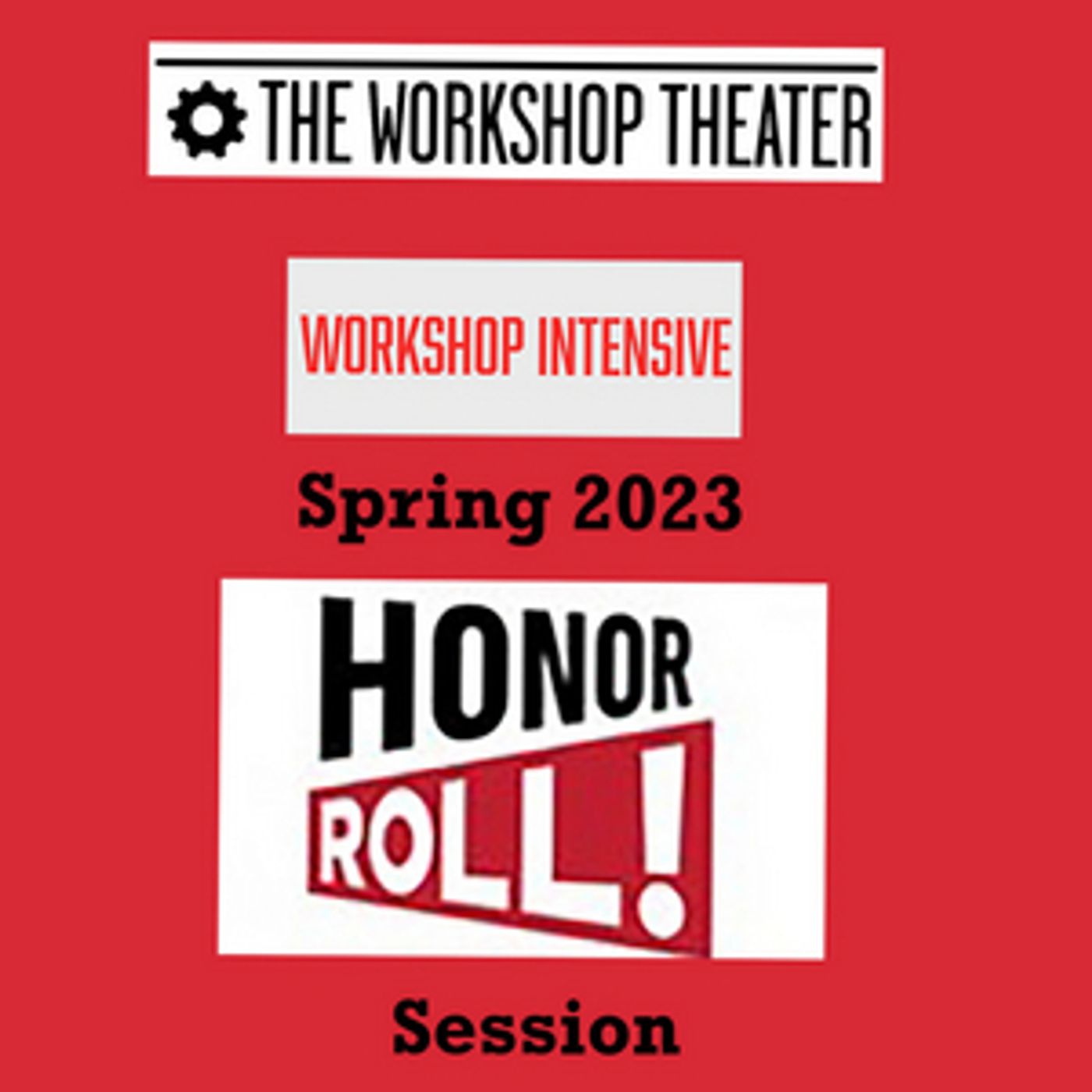 The Workshop Theater Hosts Honor Roll! At Their Spring 2023 Workshop Intensive  Image