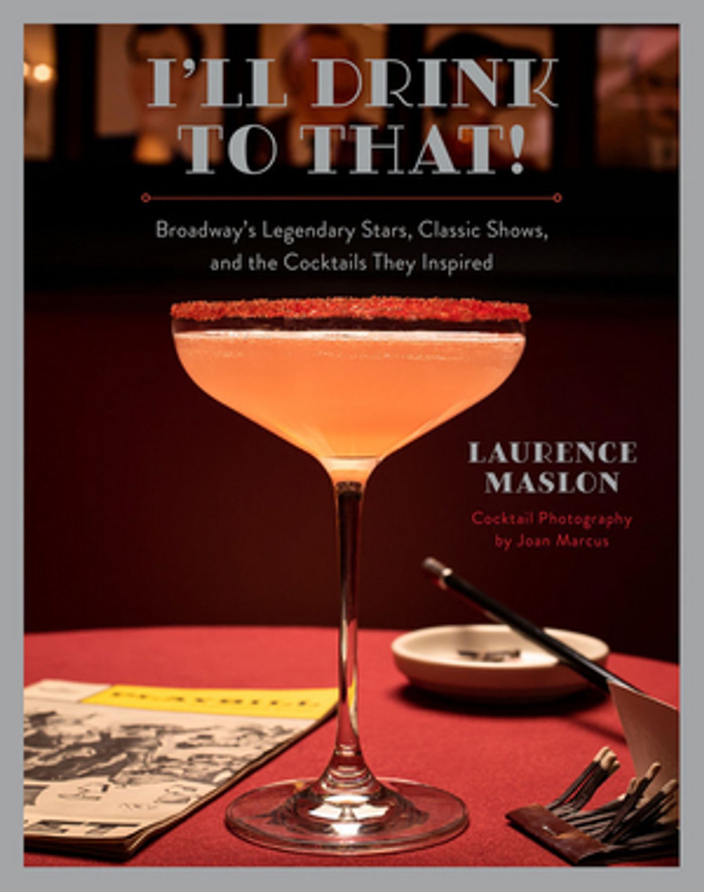 Laurence Maslon's New 'Cocktail Table' Book I'LL DRINK TO THAT to be Published This Month  Image
