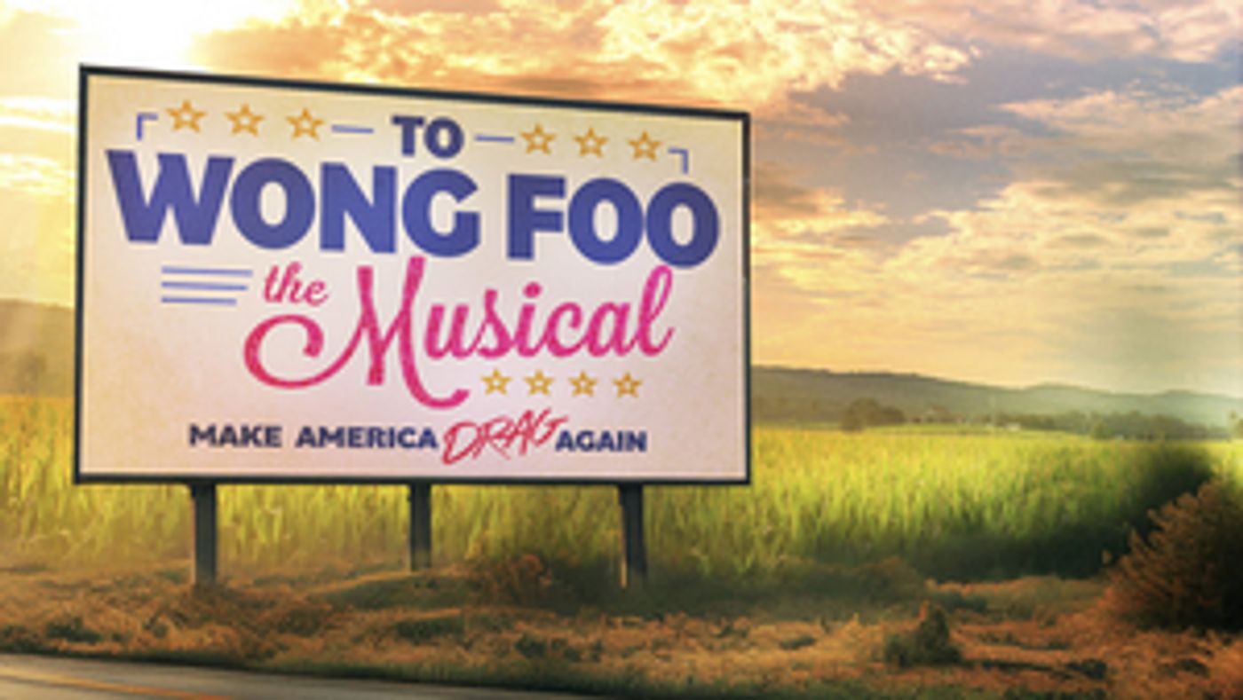 The World Premiere Of TO WONG FOO The Musical Will Open At Hope Mill Theatre in October  Image