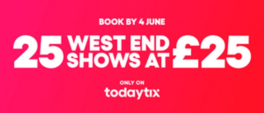 TodayTix Launches 25 West End Shows at £25 Campaign To Promote Accessibility To Theatre Image