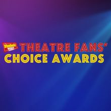 Voting Now Open for the 2026 Theater Fans' Choice Awards