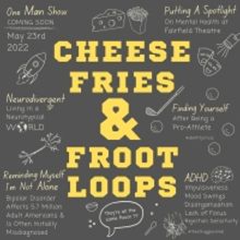 CHEESE FRIES & FROOT LOOPS Comes to The Fairfield Theater Company Next Week