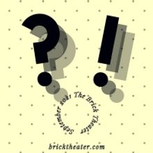 ?!: New Works Festival is Running Now At The Brick Theater