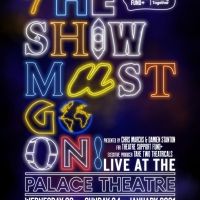 THE SHOW MUST GO ON! Live At The Palace Theatre Announces Postponement