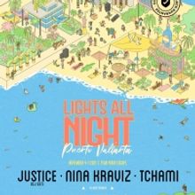 Lights All Night Expands To Mexico Featuring Justice, Nina Kraviz & Tchami