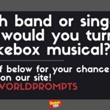 #BWWPrompts: Which Band or Singer's Music Would You Turn Into A Jukebox Musical?