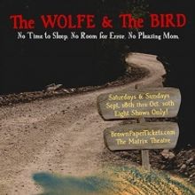 THE WOLFE & THE BIRD Premieres At Matrix Theatre