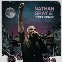 Iodine Recordings Will Drop Limited Release of 'Rebel Songs' from Nathan Gray & The…