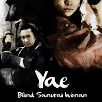 Award-Winning Japanese Director Akiko Izumitani's YAE: BLIND SAMURAI WOMAN as…