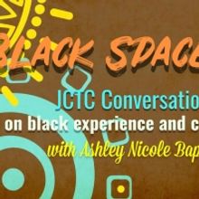 Jersey City Theater Center Presents Free BLACK SPACE Web Series with Ashley Nicole B