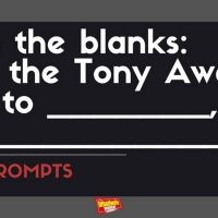 #BWWPrompts: And the Tony Award for ____________ Goes to __________ for ___________!