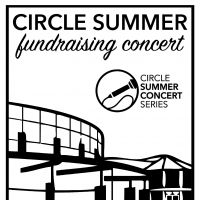 Circle Theater Hosts Outdoor Circle Summer Fundraising Concert Series