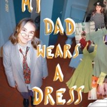 MY DAD WEARS A DRESS Comes to the Barons Court Theatre in November