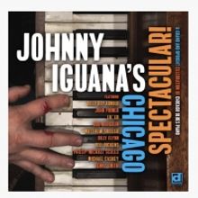Delmark Records to release 'Johnny Iguana's Chicago Spectacular' August 21st, w/…