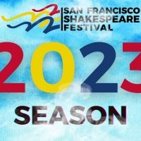 San Francisco Shakespeare Festival Announces Play and Director For Summer 2023 Season