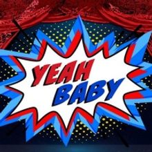 YEAH BABY Comes to the University of Delaware's REP This Year
