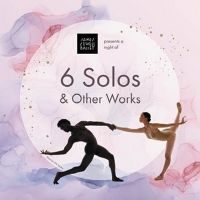 James Sewell Ballet Will Perform SIX SOLOS and Other Works Virtually This Weekend