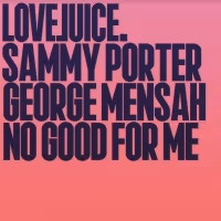 George Mensah and Sammy Porter Join Forces with 'No Good For Me'