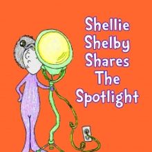 New Illustrated Musical Theatre Storybook Released, SHELLIE SHELBY SHARES THE SPOTLIG